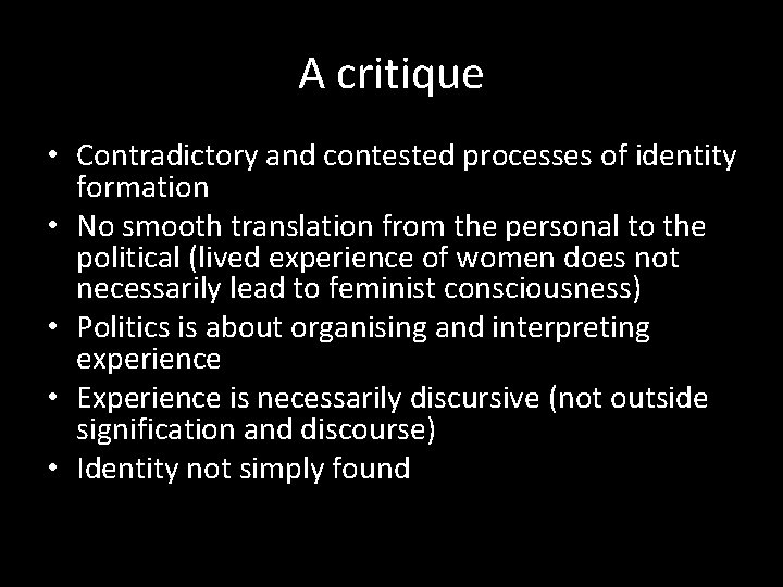 A critique • Contradictory and contested processes of identity formation • No smooth translation