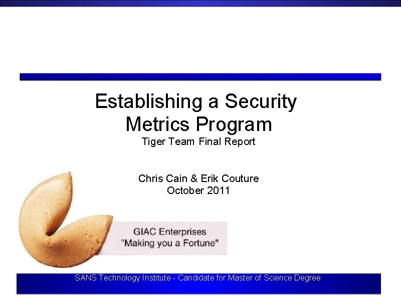 Establishing a Security Metrics Program Tiger Team Final Report Chris Cain & Erik Couture