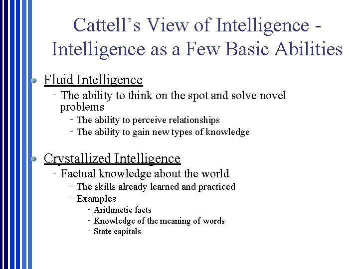 Cattell’s View of Intelligence as a Few Basic Abilities Fluid Intelligence ‐The ability to