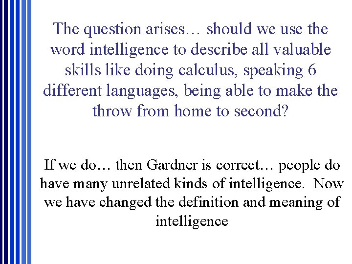 The question arises… should we use the word intelligence to describe all valuable skills