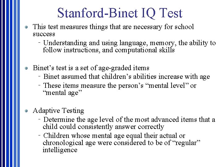 Stanford-Binet IQ Test This test measures things that are necessary for school success ‐Understanding