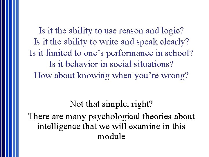 Is it the ability to use reason and logic? Is it the ability to