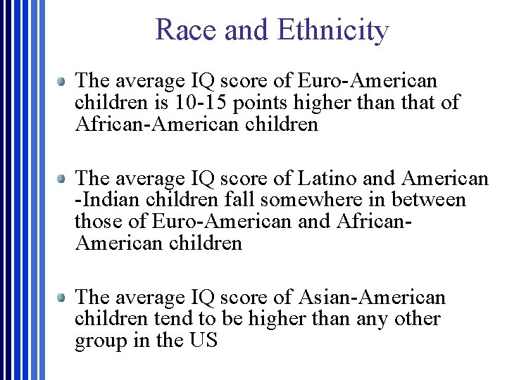 Race and Ethnicity The average IQ score of Euro-American children is 10 -15 points