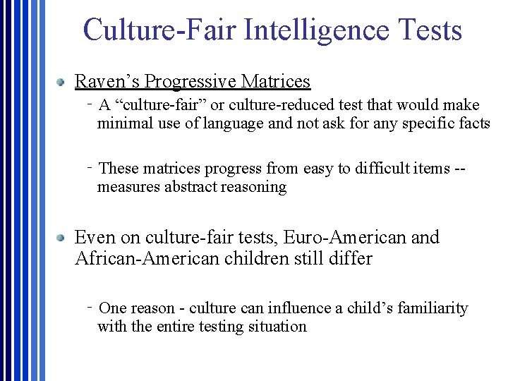 Culture-Fair Intelligence Tests Raven’s Progressive Matrices ‐A “culture-fair” or culture-reduced test that would make