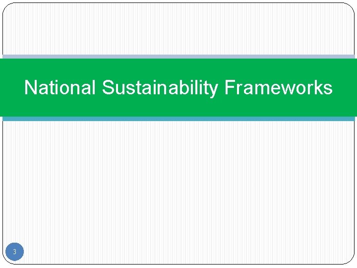 National Sustainability Frameworks 3 