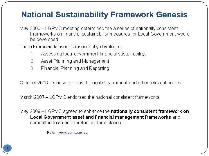 National Sustainability Framework Genesis May 2006 – LGPMC meeting determined the a series of