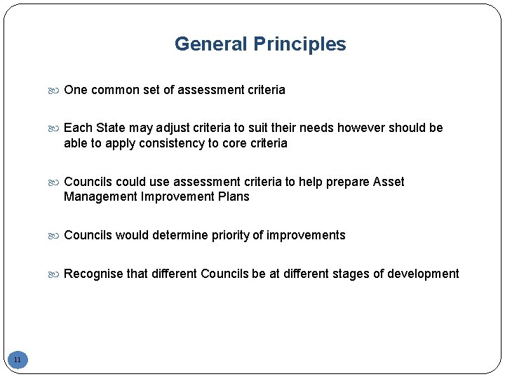 General Principles One common set of assessment criteria Each State may adjust criteria to