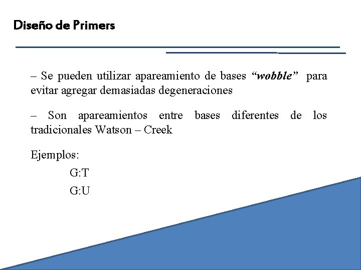 Diseño de Primers – Se pueden utilizar apareamiento de bases “wobble” para evitar agregar