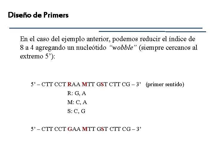 Diseño de Primers En el caso del ejemplo anterior, podemos reducir el índice de