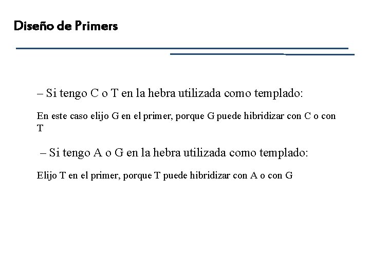 Diseño de Primers – Si tengo C o T en la hebra utilizada como