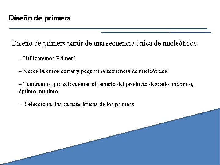 Diseño de primers partir de una secuencia única de nucleótidos – Utilizaremos Primer 3
