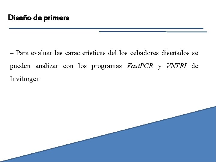 Diseño de primers – Para evaluar las características del los cebadores diseñados se pueden