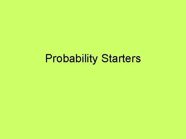 Probability Starters 