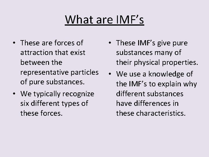 What are IMF’s • These are forces of attraction that exist between the representative