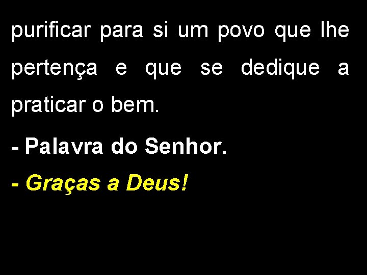 purificar para si um povo que lhe pertença e que se dedique a praticar purificar para si um povo que lhe pertença e que se dedique a praticar