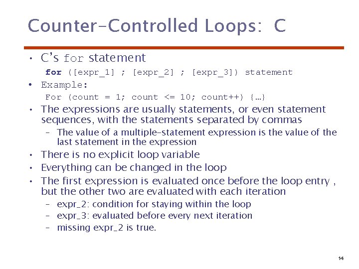 Counter-Controlled Loops: C • C’s for statement for ([expr_1] ; [expr_2] ; [expr_3]) statement