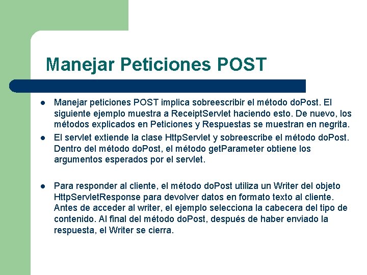 Manejar Peticiones POST l l l Manejar peticiones POST implica sobreescribir el método do.