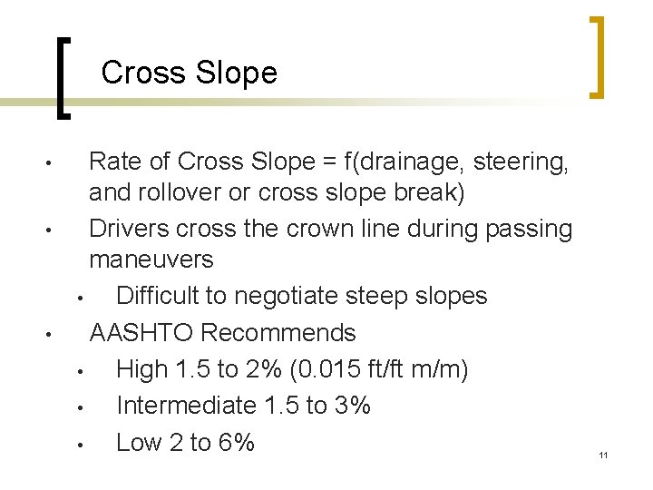 Cross Slope • • • Rate of Cross Slope = f(drainage, steering, and rollover