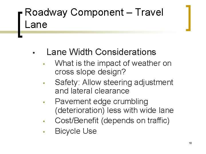 Roadway Component – Travel Lane Width Considerations • • • What is the impact