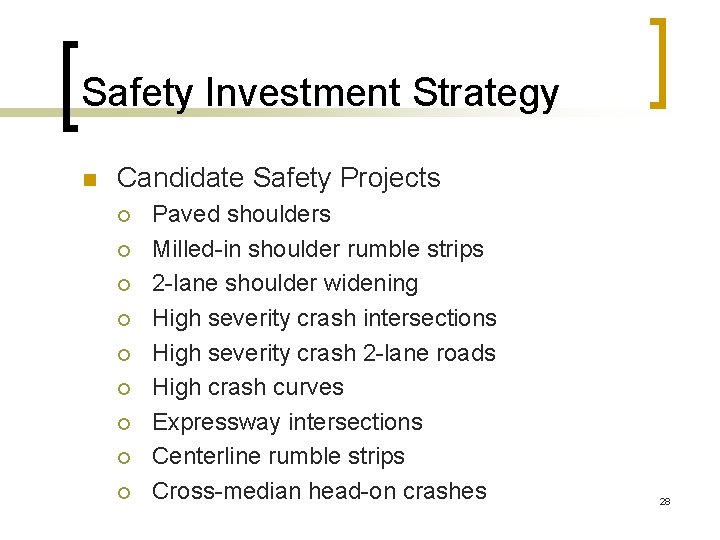 Safety Investment Strategy n Candidate Safety Projects ¡ ¡ ¡ ¡ ¡ Paved shoulders