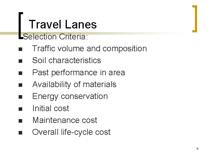 Travel Lanes Selection Criteria: n Traffic volume and composition n Soil characteristics n Past