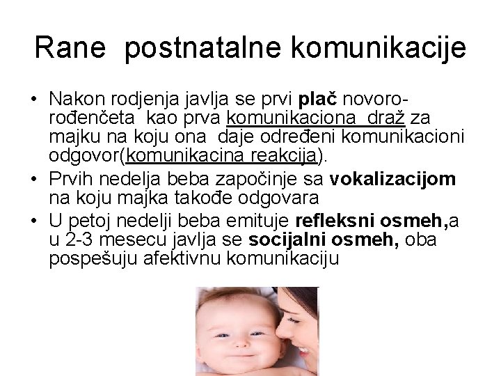 Rane postnatalne komunikacije • Nakon rodjenja javlja se prvi plač novororođenčeta kao prva komunikaciona