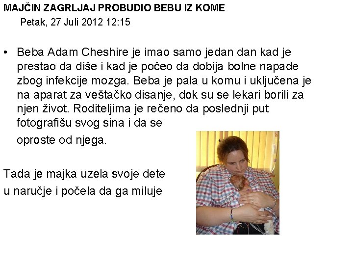 MAJČIN ZAGRLJAJ PROBUDIO BEBU IZ KOME Petak, 27 Juli 2012 12: 15 • Beba