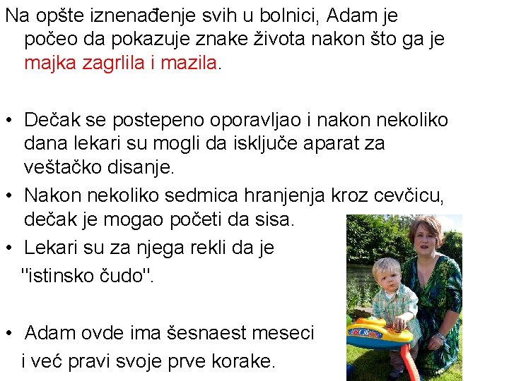 Na opšte iznenađenje svih u bolnici, Adam je počeo da pokazuje znake života nakon