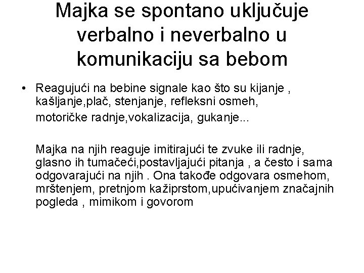 Majka se spontano uključuje verbalno i neverbalno u komunikaciju sa bebom • Reagujući na