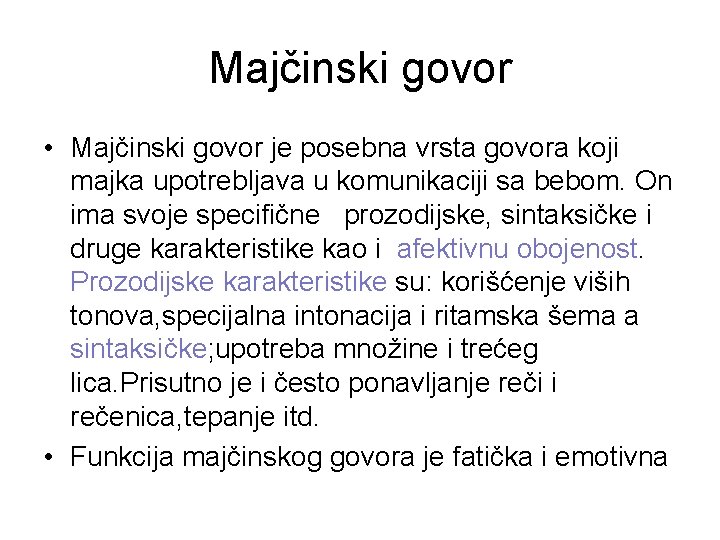 Majčinski govor • Majčinski govor je posebna vrsta govora koji majka upotrebljava u komunikaciji