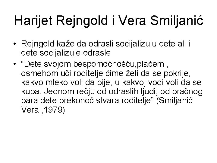 Harijet Rejngold i Vera Smiljanić • Rejngold kaže da odrasli socijalizuju dete ali i