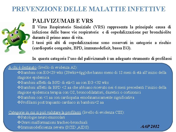 PREVENZIONE DELLE MALATTIE INFETTIVE PALIVIZUMAB E VRS Il Virus Respiratorio Sinciziale (VRS) rappresenta la