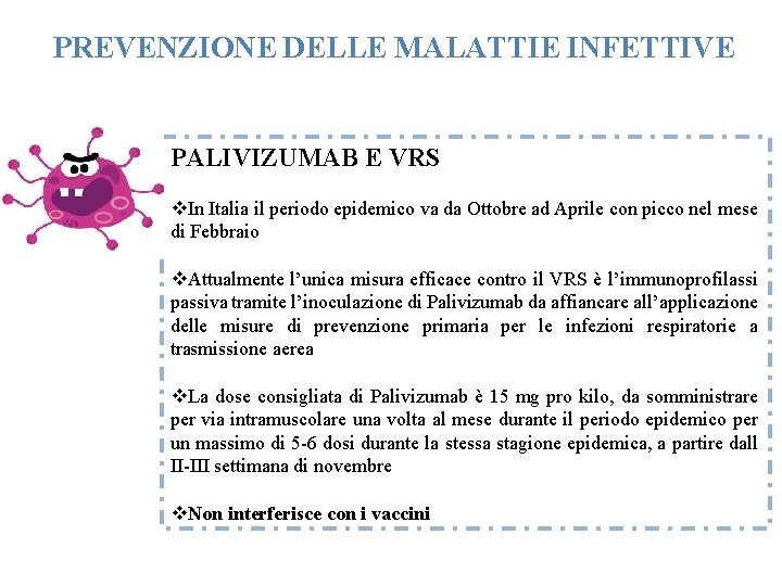 PREVENZIONE DELLE MALATTIE INFETTIVE PALIVIZUMAB E VRS v. In Italia il periodo epidemico va