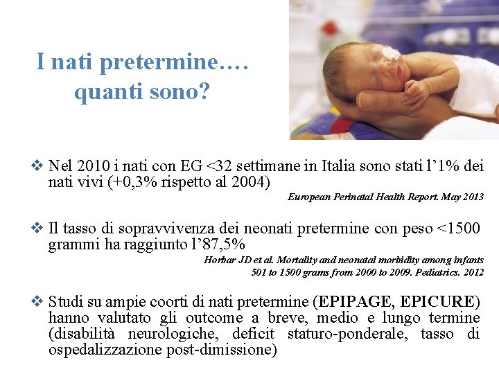 I nati pretermine…. quanti sono? v Nel 2010 i nati con EG <32 settimane