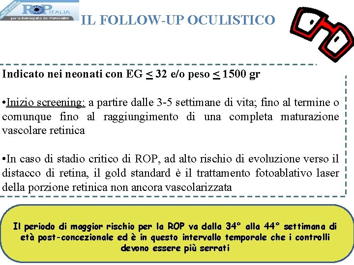 IL FOLLOW-UP OCULISTICO Indicato nei neonati con EG < 32 e/o peso < 1500