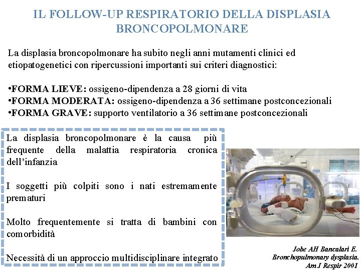 IL FOLLOW-UP RESPIRATORIO DELLA DISPLASIA BRONCOPOLMONARE La displasia broncopolmonare ha subito negli anni mutamenti