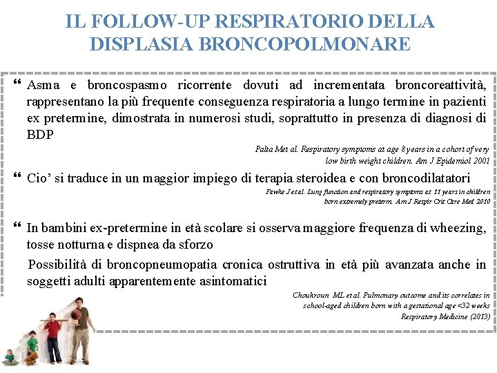 IL FOLLOW-UP RESPIRATORIO DELLA DISPLASIA BRONCOPOLMONARE Asma e broncospasmo ricorrente dovuti ad incrementata broncoreattività,