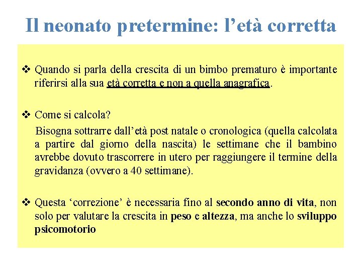 Il neonato pretermine: l’età corretta v Quando si parla della crescita di un bimbo