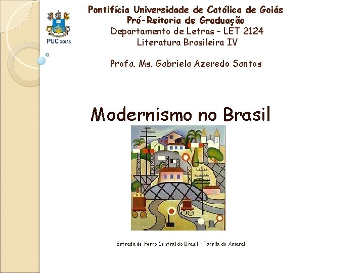  Pontifícia Universidade de Católica de Goiás Pró-Reitoria de Graduação Departamento de Letras –