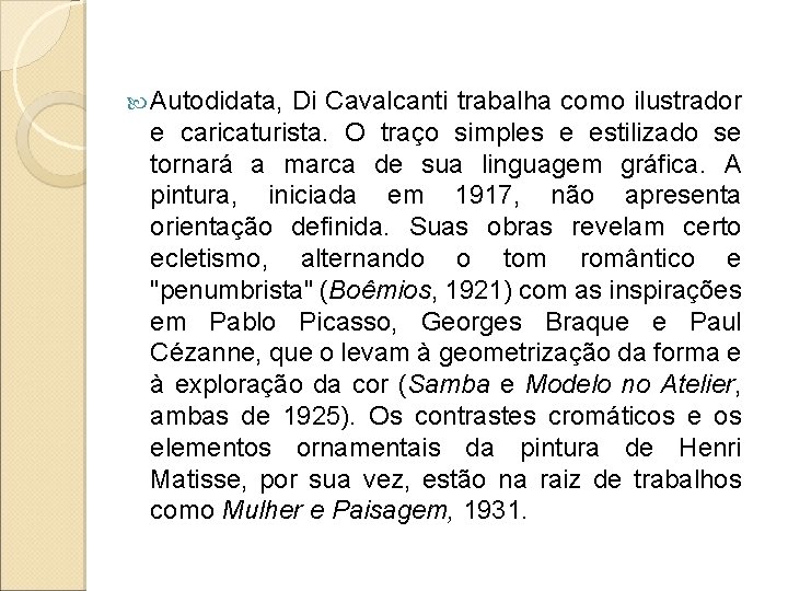  Autodidata, Di Cavalcanti trabalha como ilustrador e caricaturista. O traço simples e estilizado