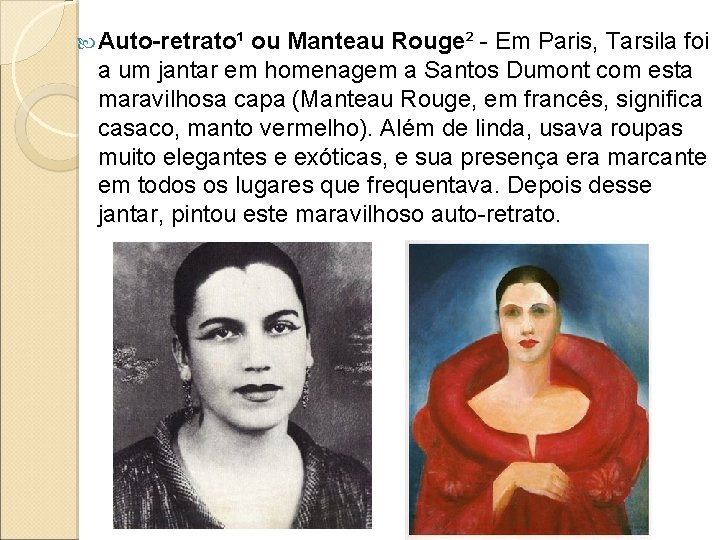  Auto-retrato¹ ou Manteau Rouge² - Em Paris, Tarsila foi a um jantar em