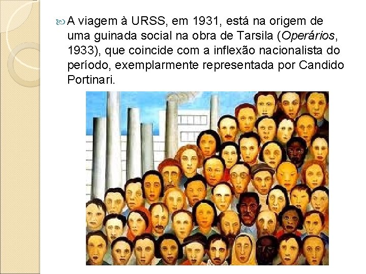  A viagem à URSS, em 1931, está na origem de uma guinada social