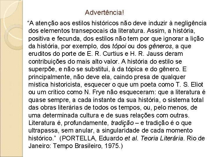 Advertência! “A atenção aos estilos históricos não deve induzir à negligência dos elementos transepocais