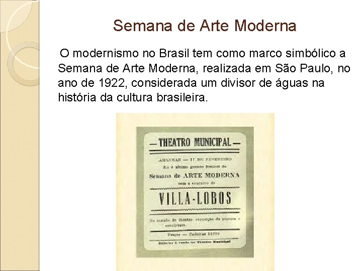 Semana de Arte Moderna O modernismo no Brasil tem como marco simbólico a Semana