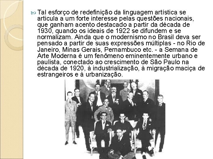  Tal esforço de redefinição da linguagem artística se articula a um forte interesse