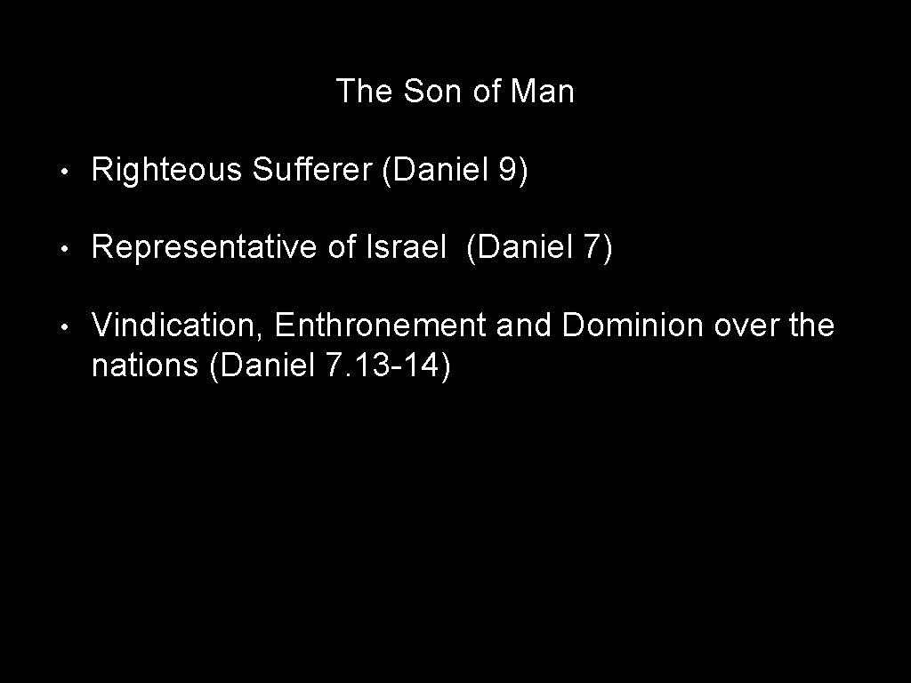 The Son of Man • Righteous Sufferer (Daniel 9) • Representative of Israel (Daniel