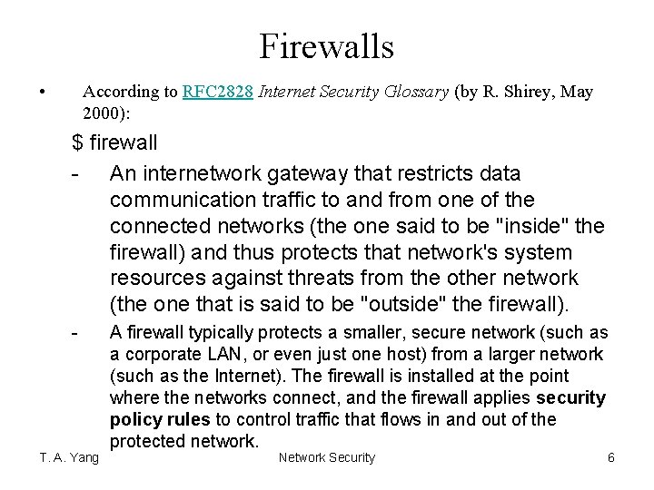 Firewalls • According to RFC 2828 Internet Security Glossary (by R. Shirey, May 2000):