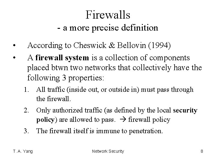 Firewalls - a more precise definition • • According to Cheswick & Bellovin (1994)