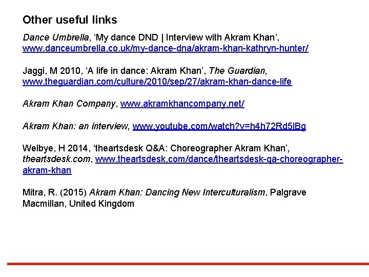Other useful links Dance Umbrella, ‘My dance DND | Interview with Akram Khan’, www.