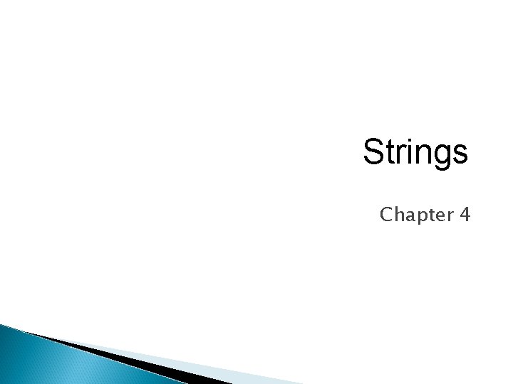 Strings Chapter 4 String data type Just like